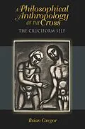 E-Book (epub) A Philosophical Anthropology of the Cross von Brian Gregor