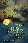 E-Book (epub) What This River Keeps von Greg Schwipps