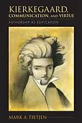 E-Book (epub) Kierkegaard, Communication, and Virtue von Mark A. Tietjen
