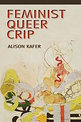E-Book (epub) Feminist, Queer, Crip von Alison Kafer