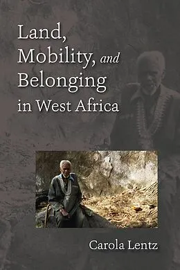 E-Book (pdf) Land, Mobility, and Belonging in West Africa von Carola Lentz