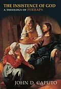 E-Book (epub) The Insistence of God von John D. Caputo