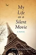 E-Book (epub) My Life as a Silent Movie von Jesse Lee Kercheval