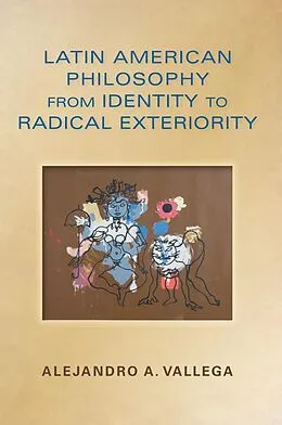 E-Book (epub) Latin American Philosophy from Identity to Radical Exteriority von Alejandro A. Vallega