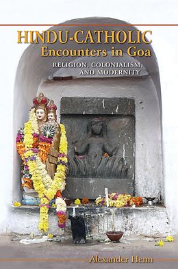 E-Book (epub) Hindu-Catholic Encounters in Goa von Alexander Henn