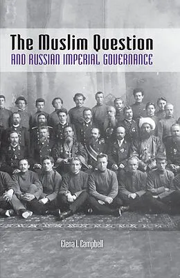 E-Book (epub) The Muslim Question and Russian Imperial Governance von Elena I. Campbell
