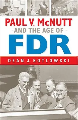E-Book (epub) Paul V. McNutt and the Age of FDR von Dean J. Kotlowski