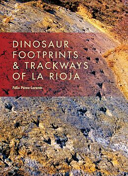 Fester Einband Dinosaur Footprints and Trackways of La Rioja von Félix Pérez-Lorente