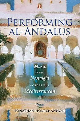 E-Book (epub) Performing al-Andalus von Jonathan Holt Shannon