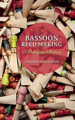 E-Book (epub) Bassoon Reed Making von Christin Schillinger
