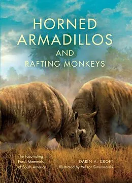E-Book (epub) Horned Armadillos and Rafting Monkeys von Darin A. Croft
