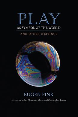 E-Book (epub) Play as Symbol of the World von Eugen Fink
