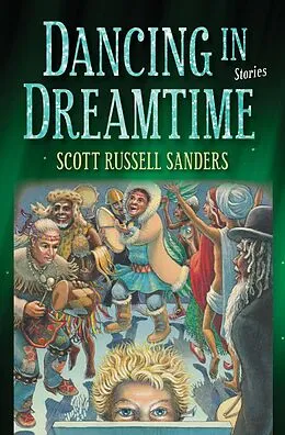 E-Book (epub) Dancing in Dreamtime von Scott Russell Sanders