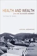 E-Book (epub) Health and Wealth on the Bosnian Market von Larisa Jasarevic