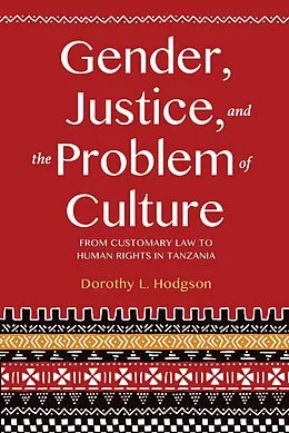 E-Book (epub) Gender, Justice, and the Problem of Culture von Dorothy L. Hodgson