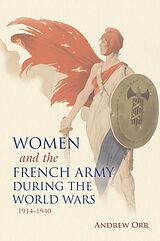 eBook (epub) Women and the French Army during the World Wars, 1914-1940 de Andrew Orr