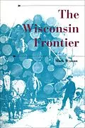 E-Book (epub) The Wisconsin Frontier von Mark Wyman