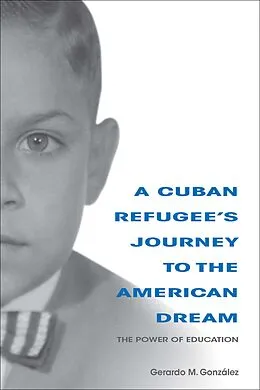 E-Book (epub) A Cuban Refugee's Journey to the American Dream von Gerardo M. González