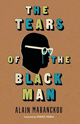 E-Book (epub) The Tears of the Black Man von Alain Mabanckou