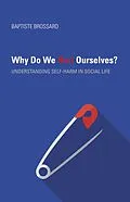 E-Book (epub) Why Do We Hurt Ourselves? von Baptiste Brossard