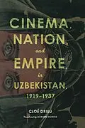 E-Book (epub) Cinema, Nation, and Empire in Uzbekistan, 1919-1937 von Cloé Drieu
