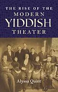 E-Book (epub) The Rise of the Modern Yiddish Theater von Alyssa Quint