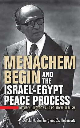 E-Book (epub) Menachem Begin and the Israel-Egypt Peace Process von Gerald M. Steinberg, Ziv Rubinovitz