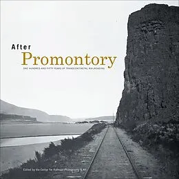 E-Book (epub) After Promontory von Drake Hokanson, Don L. Hofsommer, Maury Klein