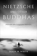 E-Book (epub) Nietzsche and Other Buddhas von Jason M. Wirth
