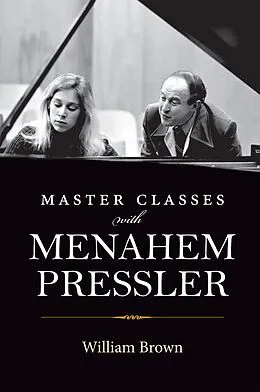 E-Book (epub) Master Classes with Menahem Pressler von William Brown