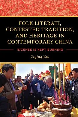 E-Book (epub) Folk Literati, Contested Tradition, and Heritage in Contemporary China von Ziying You