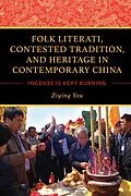 E-Book (epub) Folk Literati, Contested Tradition, and Heritage in Contemporary China von Ziying You