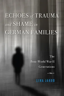 E-Book (epub) Echoes of Trauma and Shame in German Families von Lina Jakob