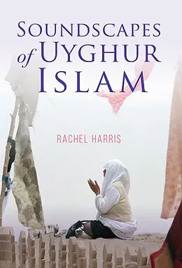 E-Book (epub) Soundscapes of Uyghur Islam von Rachel Harris