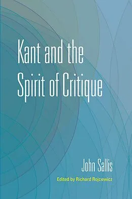E-Book (epub) Kant and the Spirit of Critique von John Sallis