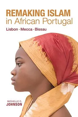 E-Book (epub) Remaking Islam in African Portugal von Michelle Johnson