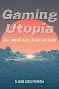 E-Book (epub) Gaming Utopia von Claudia Costa Pederson