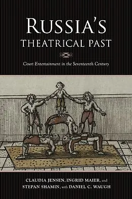 E-Book (epub) Russia's Theatrical Past von Claudia R. Jensen, Ingrid Maier, Stepan Shamin