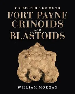 E-Book (epub) Collector's Guide to Fort Payne Crinoids and Blastoids von William Morgan