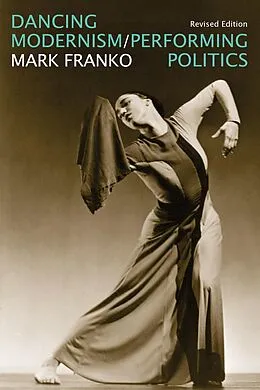 E-Book (epub) Dancing Modernism / Performing Politics von Mark Franko