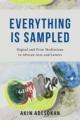 E-Book (epub) Everything Is Sampled von Akin Adesokan