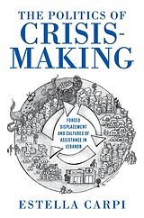 eBook (epub) The Politics of Crisis-Making de Estella Carpi