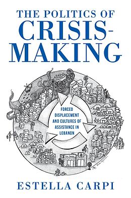 eBook (epub) The Politics of Crisis-Making de Estella Carpi