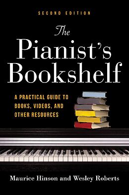 E-Book (epub) The Pianist's Bookshelf, Second Edition von Maurice Hinson, Wesley Roberts