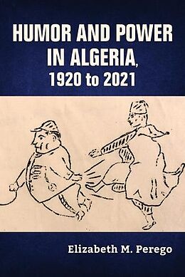 Couverture cartonnée Humor and Power in Algeria, 1920 to 2021 de Elizabeth M. Perego