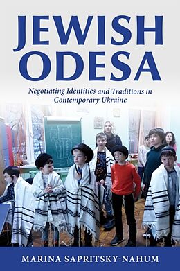 Couverture cartonnée Jewish Odesa: Negotiating Identities and Traditions in Contemporary Ukraine de Marina Sapritsky-Nahum