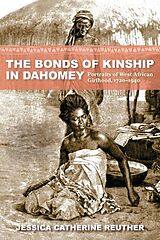 Couverture cartonnée The Bonds of Kinship in Dahomey de Jessica Catherine Reuther