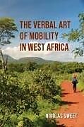 Livre Relié The Verbal Art of Mobility in West Africa de Nikolas Sweet