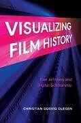 Livre Relié Visualizing Film History de Christian Gosvig (University of Amsterdam) Olesen