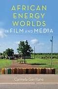 Livre Relié African Energy Worlds in Film and Media de Carmela Garritano